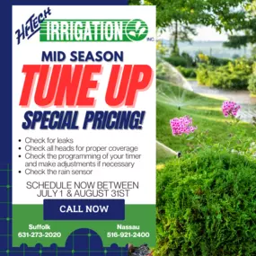 MID SEASON
TUNE UP
SPECIAL PRICING!
• Check for leaks
• Check all heads for proper coverage
• Check the programming of your timer and make adjustments if necessary
• Check the rain sensor
