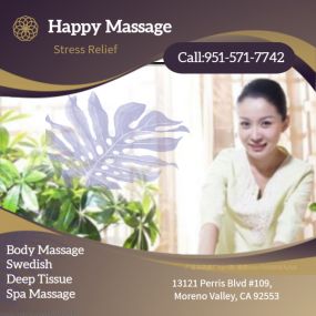 Happy Massage Spa is the place where you can have tranquility, absolute unwinding and restoration of your mind, 
soul, and body. We provide to YOU an amazing relaxation massage along with therapeutic sessions 
that realigns and mitigates your body with a light to medium touch utilizing smoother strokes.