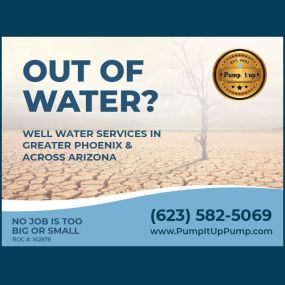 Out of Water Well Emergency Services in Phoenix, Scottsdale, Gila Bend, Wickenburg, Tonopah, Casa Grande Arizona