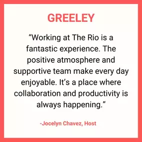 At The Rio, our team isn’t just a group of coworkers—we’re a family. Interested in joining the Rio team? We’re always on the hunt for good, smart, dedicated people to join our family. With some of our team members having 30+ years with us, it’s a place where careers grow, and people truly love what they do. ????