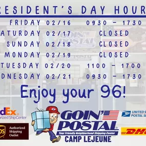 Goin’ Postal of Camp Lejeune will be CLOSED for President’s Day (Monday, February 19th) and will operate with reduced hours (11AM-5PM) on Tuesday, February 20th. Our sister stores- Goin’ Postal of Jacksonville, NC and Goin’ Postal of Sneads Ferry- will be open for normal hours. Mail and packages sent on Friday the 16th will be dispatched from our Jacksonville store on Saturday and Monday. Marines and Sailors- enjoy your 96 and get back safe.