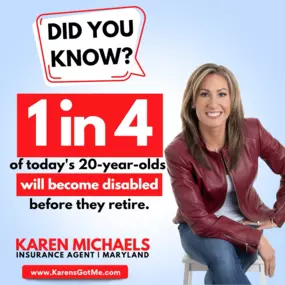 Did you know? 1 in 4 of today's 20-year-olds will become disabled before they retire. Don't wait! The younger and healthier you are, the easier it is to protect your income. Whether you're starting your career or well into it, give us a call today! Team Karen Michaels is here to help!