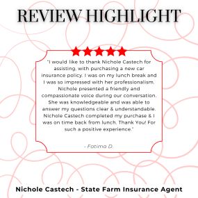 Nichole Castech - State Farm Insurance Agent
Review highlight