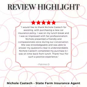 Nichole Castech - State Farm Insurance Agent
Review highlight