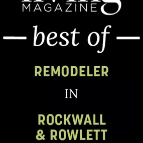 Awarded Living Magazine's Readers' Choice Award Best Remodeler in Rockwall & Rowlett!
