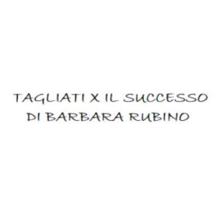 Logo od Tagliati X Il Successo di Barbara Rubino