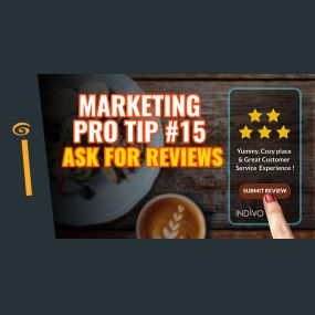 Marketing Pro Tip #15: Ask For Reviews | INDIVO
