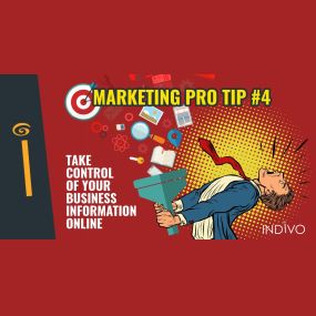 Marketing Pro Tip #4: Take Control Of Your Business Information Online | INDIVO