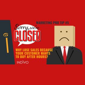 Marketing Pro Tip #5: Why Lose Sales Because Your Customer Wants To Buy After Hours? | INDIVO