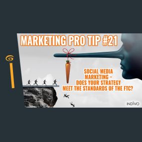 Marketing Pro Tip #21: Social Media Marketing - Does Your Strategy Meet The Standards Of The FTC | INDIVO