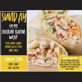 On Sundays, we offer chicken bacon wrap for $9.99 at Thirsty Buffalo Saloon!  It is served with fries and soda. You also can pick your sauce. Contact us today to order! The family pack is also available for $25.99.