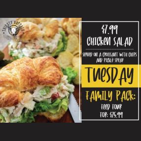 On Tuesdays, we also have our chicken salads for $7.99! It is served with a croissant, chips, and a pickle spear! We also have a family pack for $25.99. Call in to order now!