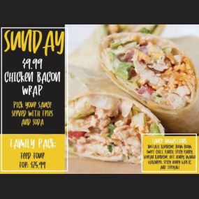 On Sundays, we offer chicken bacon wrap for $9.99 at Thirsty Buffalo Saloon!  It is served with fries and soda. You also can pick your sauce. Contact us today to order! The family pack is also available for $25.99.