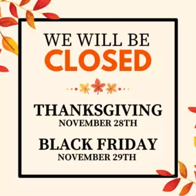 Our office will be closed for Thanksgiving and Black Friday as we take time to celebrate and reflect on all we’re grateful for. We wish you a joyful and peaceful holiday with your loved ones. We look forward to serving you again on Monday!