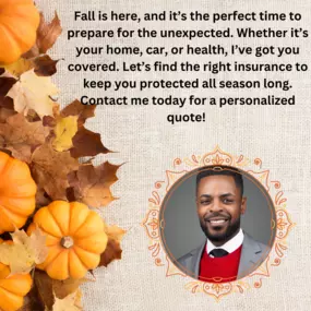 Fall is here, and it’s the perfect time to prepare for the unexpected. Whether it’s your home, car, or health, I’ve got you covered. Let’s find the right insurance to keep you protected all season long. Contact me today for a personalized quote!