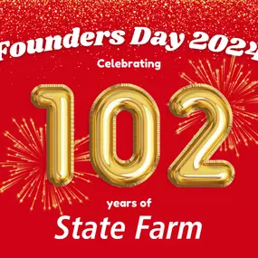 Celebrating 102 years of protecting what matters most. Happy Founders Day, State Farm!