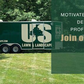 US Lawn and Landscape is seeking self-motivated, dependable, detail oriented, professional, and career minded individuals who love working outdoors. Earn $14.00 to $20.00 per hour, depending on experience. Driver’s License required. Benefits can include health, dental, life insurance, profit sharing, paid time off, holiday pay, weekly paycheck and year round work. We also pride ourselves on promoting from within.

If you are interested in a career with us, please fill out our online application.