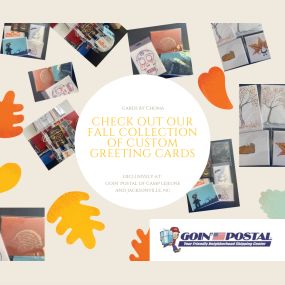 We just received the fall collection of Custom, Handmade Greeting Cards from Cards by Chona. Stop by Goin’ Postal to check them out. While there, check out our full line of shipping and mailing supplies; it is never too early to start preparing for your holiday shipping. We have dozens of box sizes, colorful mailers and boxes, and more.