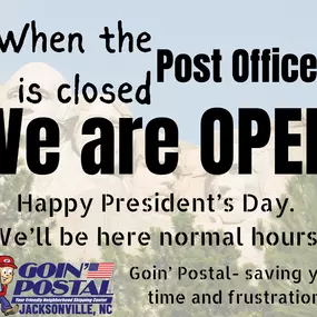 When the Post Office is closed WE ARE OPEN. Happy President’s Day. We’ll be here normal hours 9-7 this Monday. Goin’ Postal- saving you time and frustration.