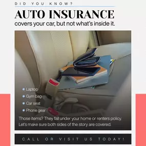 A break-in or accident can cost you more than car repairs.
Personal items like laptops, car seats, or bags aren’t covered by your auto policy, but they may be covered under your home or renters insurance.
