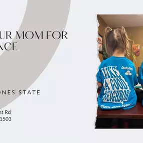 Call our mom for insurance - Stacie Jones State Farm Insurance Agent