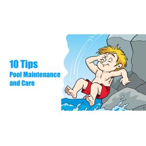 Click for the top 10 tips for easy pool maintenance and care.