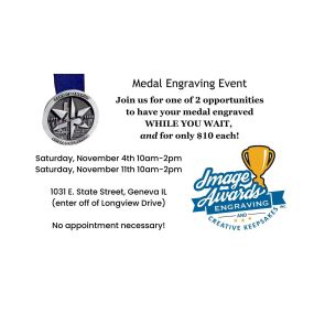 Join us for one of 2 opportunities to have your medal engraved WHILE YOU WAIT, and for only $10 each!