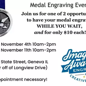 Join us for one of 2 opportunities to have your medal engraved WHILE YOU WAIT, and for only $10 each!