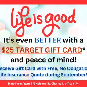 September is National Life Insurance Awareness Month! We are so excited to announce that if you receive a life insurance quote you will receive a Target gift card! We can't wait to talk with you soon! #LifeisGood