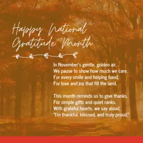 In honor of National Gratitude Month, we thought we would share a poem about being thankful. Let's join together in our community to show our extra appreciation this month!