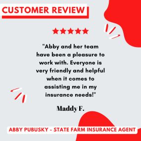 Abby Pubusky - State Farm Insurance Agent
Review highlight