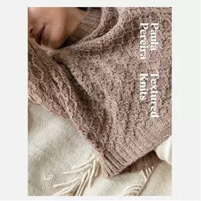 Textured Knits by Paula Pereira is an absolute delight! With 20 patterns - from sweaters to accessories - Textured Knits is an inspiring and gorgeous book. There's so much to learn within these pages - you'll want to keep this book close as you plan your fall knits!