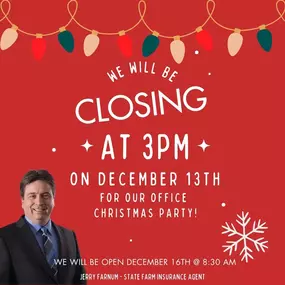 We will be celebrating the holiday with our team at 3 pm on December 13th. We will be closing the office at this time and will be ready to assist you with all your insurance needs come Monday the 16th!