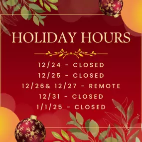 Our office will be closed on 12/24 & 12/25. Our team will be working remote on 12/26 & 12/27. We will then be closed again on 12/31 and 1/1. Happy holidays!