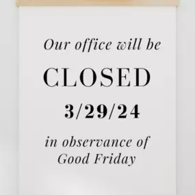 Our office will be closed on Friday, 3/29/24 in observance of Good Friday and will reopen on Monday, 4/1/24.