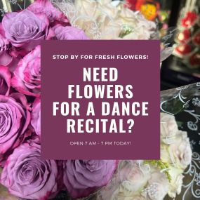 his weekend is a busy weekend with lots of dance recitals! Be sure to stop by to pick out a bouquet! We have lots of mixed flowers and roses available!????????