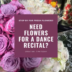 his weekend is a busy weekend with lots of dance recitals! Be sure to stop by to pick out a bouquet! We have lots of mixed flowers and roses available!????????