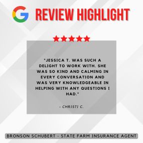 Bronson Schubert - State Farm Insurance Agent
Review highlight