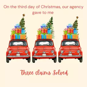 ????????On the third day of Christmas, our agency gave to me
Three claims solved, 
Two helpful tips,
And a plan to protect my family????