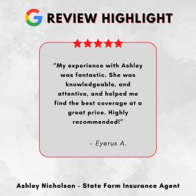 Ashley Nicholson - State Farm Insurance Agent
Review Highlight