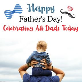 Happy Father’s Day! Here’s to all the dads who go above and beyond for their families. Enjoy your day!