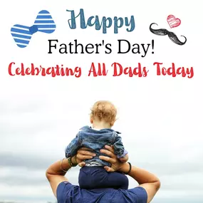 Happy Father’s Day! Here’s to all the dads who go above and beyond for their families. Enjoy your day!