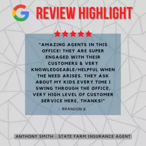 Anthony Smith - State Farm Insurance Agent
Review highlight