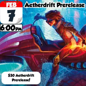 Aetherdrift Prerelease Feb 7 2025 6pm