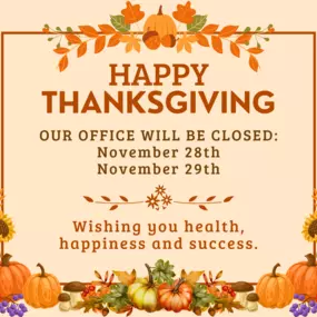 We will be closed on Thanksgiving!