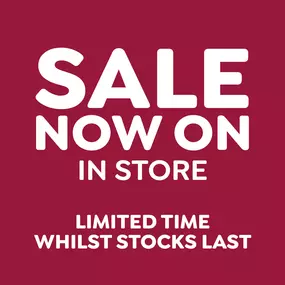 Sale Now On In Store - Limited Time Whilst Stocks Last