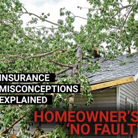 It’s Misconception Monday. Today’s topic: What “No Fault” means concerning your homeowner’s insurance.  
The term “No Fault” is often used in the insurance world. It is primarily used regarding personal injuries or medical payments arising from an automobile accident. 
With home insurance, nearly every claim isn’t the homeowner’s “fault” per se. Think about fire, smoke, wind, hail, theft, vandalism, explosions, falling objects, pipe bursts, and even the weight of snow and ice. A homeowner does n