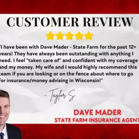 We love customer reviews! Dave Mader State Farm