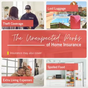 Discover the unexpected benefits of home insurance.