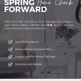 Spring Forward, Check In! Time isn’t the only thing that changes this season—your home could use a refresh, too! As you set your clocks forward, take a moment to check smoke and carbon monoxide detectors, review your home insurance policy, inspect your roof and gutters for winter damage, and declutter for the new season. A little home maintenance now can help prevent bigger issues later. Need to go over your coverage? Let’s connect!